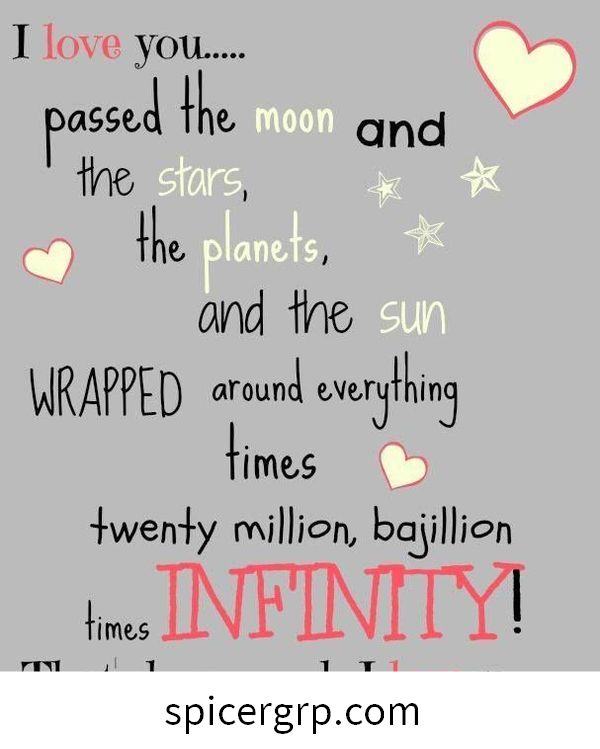 میں تم سے پیار کرتا ہوں ... چاند اور ستاروں ، سیاروں ، اور سورج کو ہر چیز کے گرد لپیٹ کر بیس ملین ، بجین میں بار بار انفنٹی!