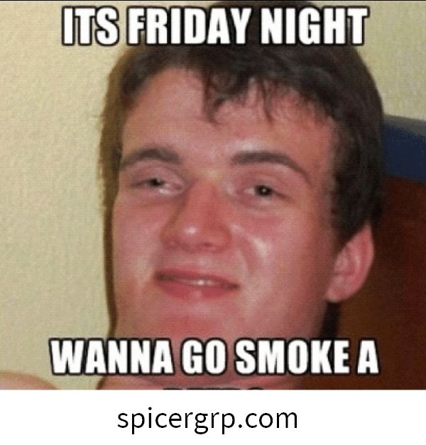Wanna Go Smoke A Beer Friday Meme