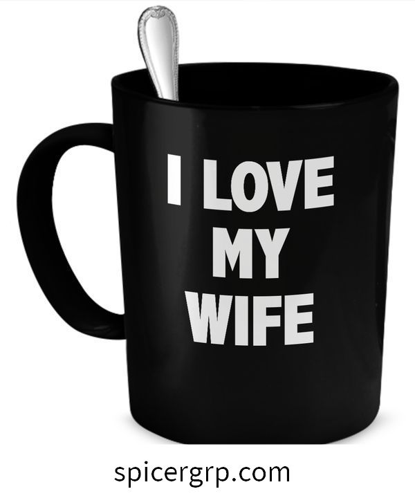 Aš myliu savo žmonos taurę