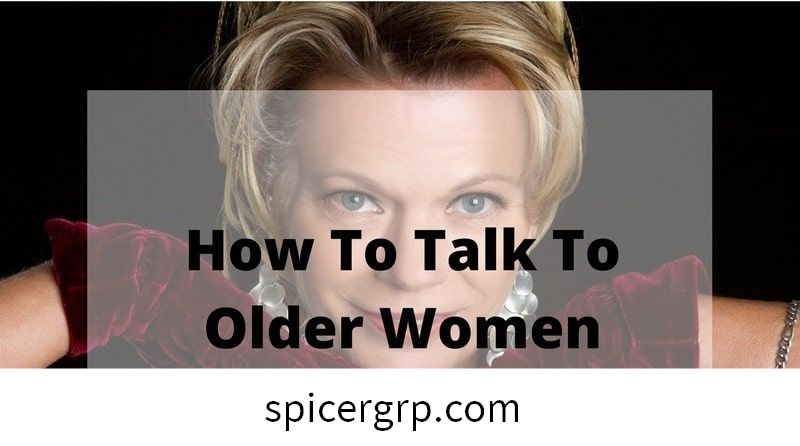 Hoe u met oudere vrouwen kunt praten