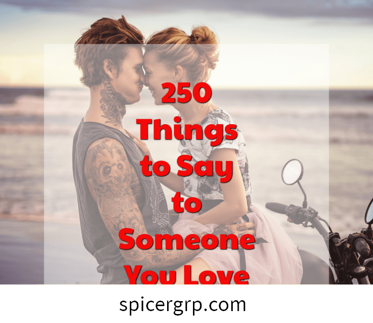 250 πράγματα που πρέπει να πείτε σε κάποιον που αγαπάτε