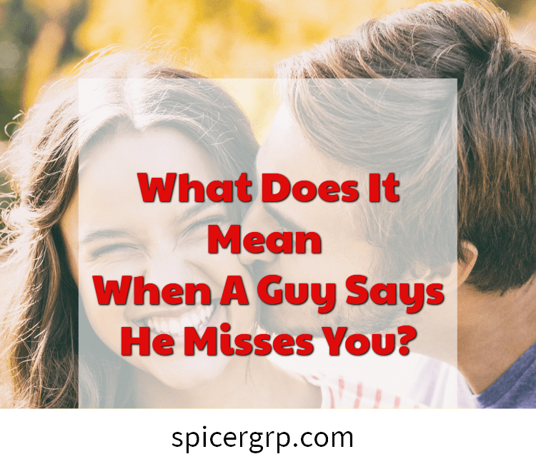 Qu'est-ce que cela signifie quand un gars dit qu'il vous manque?