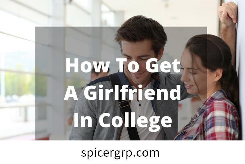 Làm thế nào để có được bạn gái trong trường đại học